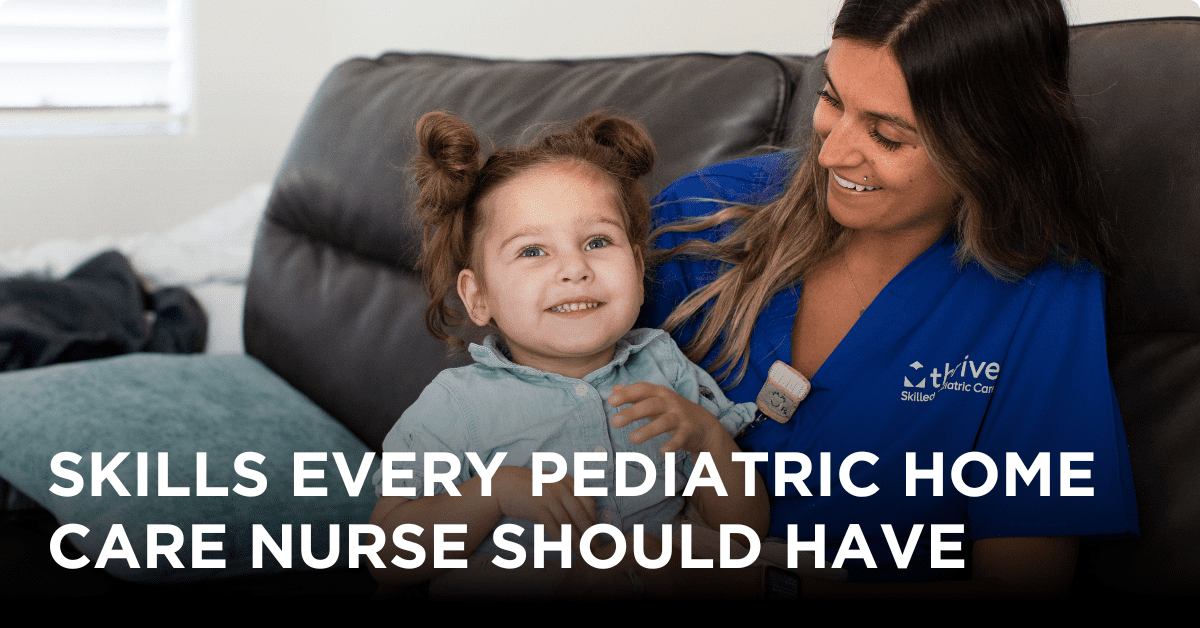 Blog Title Graphic with white text with a background image of a nurse and a child "Skills Every Pediatric Home Care Nurse Should Have"