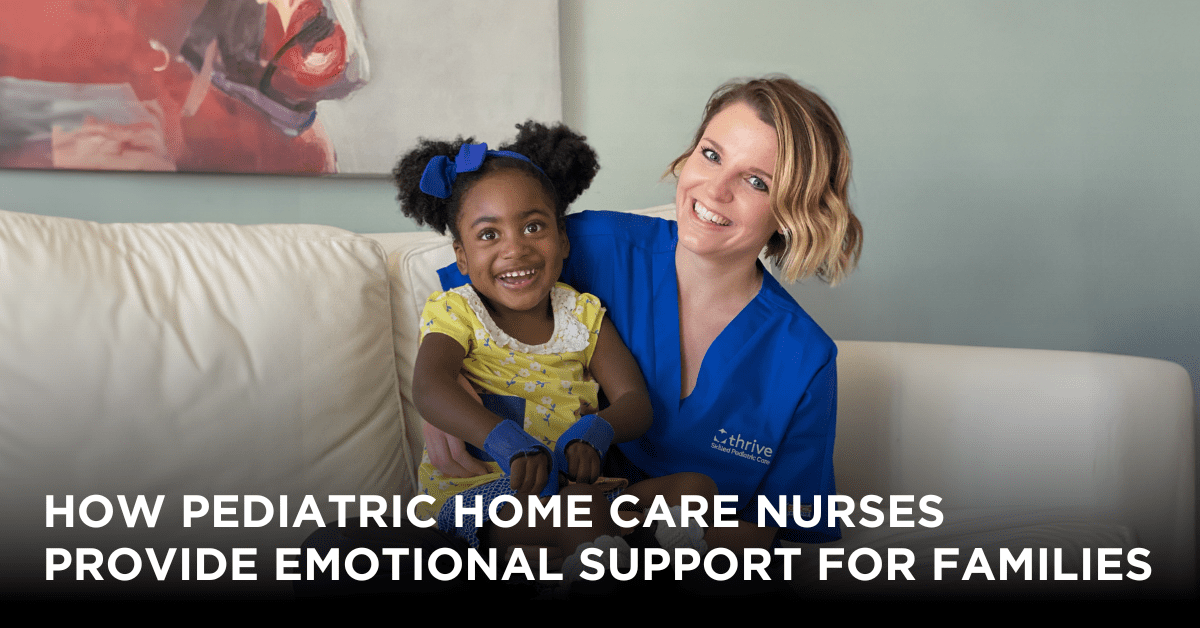 Blog Title Graphic including a photo of a nurse and a patient "How Pediatric Home Care Nurses Provide Emotional Support for Families