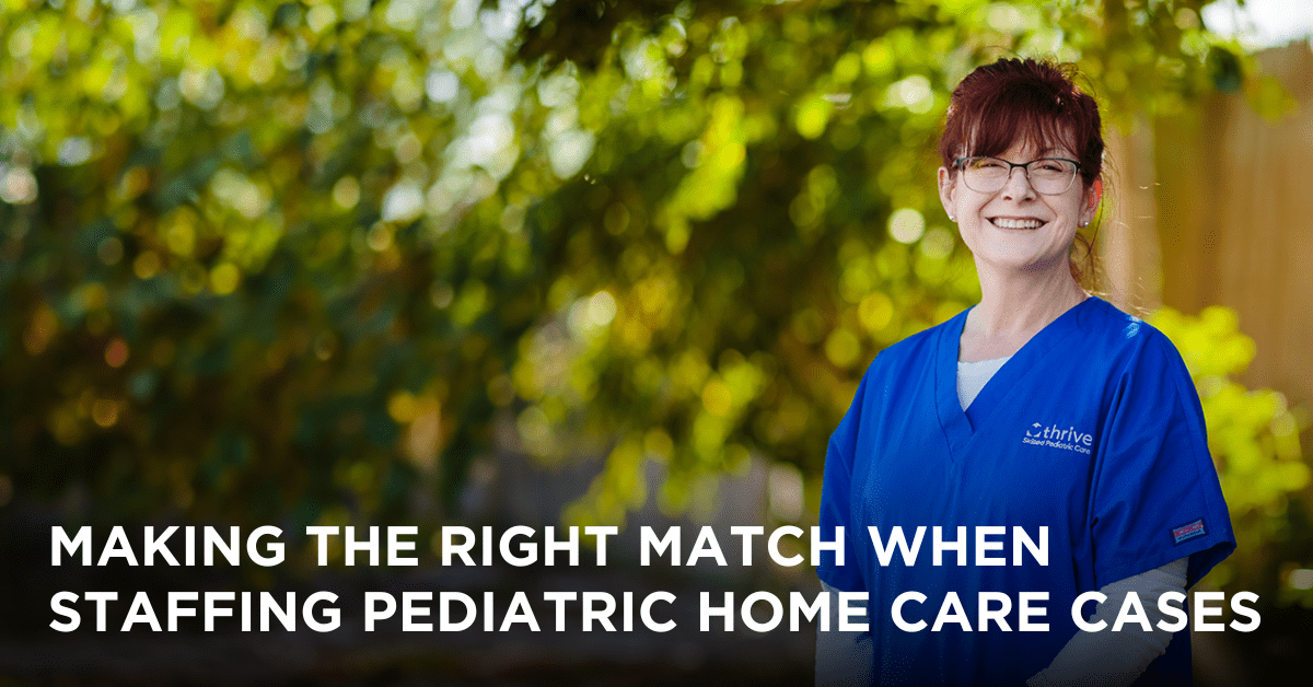 Blog Title Graphic, of a nurse "Making the Right Match When Staffing Pediatric Home Care Cases"