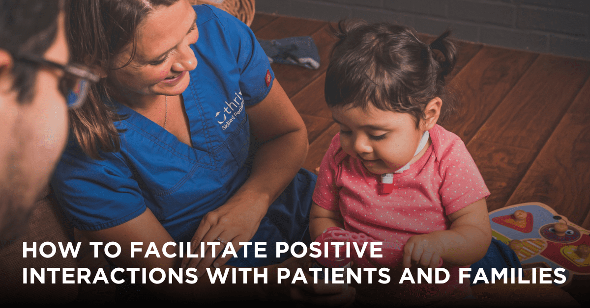 How To Facilitate Positive Interactions With Patients And Families